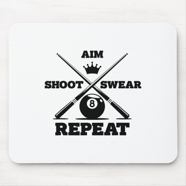 Aim Shoot Swear Repeat Funny Pool Billiards And Sn Mouse Pad (Front)