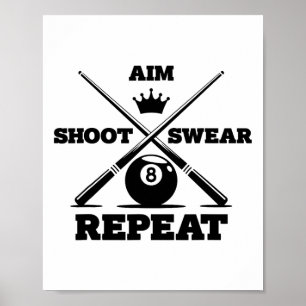 Aim Shoot Swear Repeat Funny Pool Billiards And Sn Poster