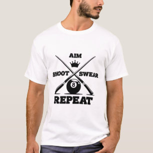 Aim Shoot Swear Repeat Funny Pool Billiards And Sn T-Shirt