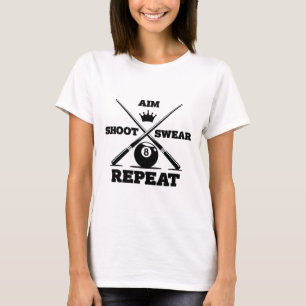 Aim Shoot Swear Repeat Funny Pool Billiards And Sn T-Shirt