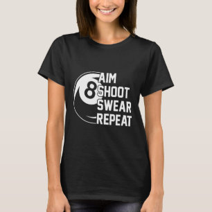 Aim Shoot Swear Repeat Funny Pool  T-Shirt