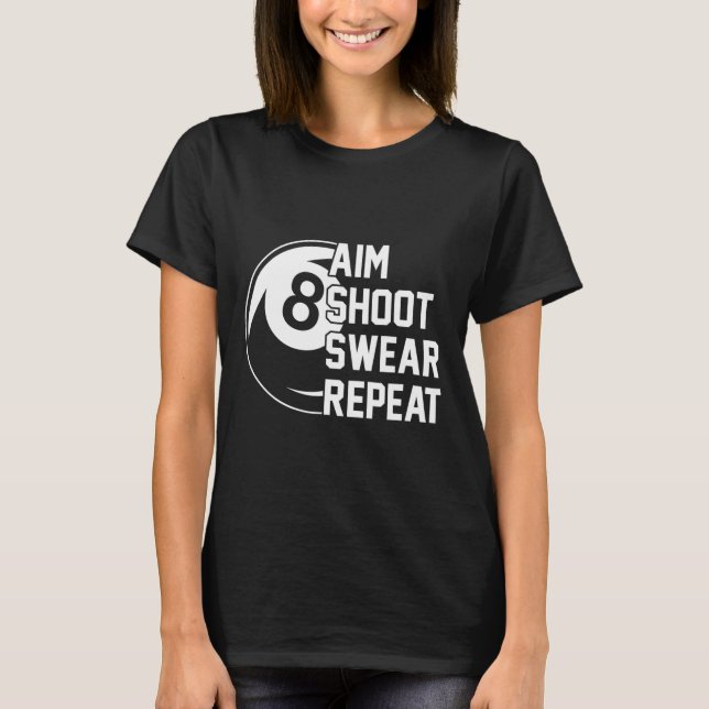 Aim Shoot Swear Repeat Funny Pool  T-Shirt (Front)