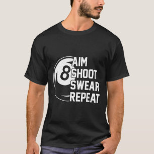Aim Shoot Swear Repeat Funny Pool T-Shirt
