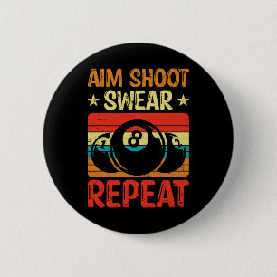Aim Shoot Swear Repeat I Pool Billiard I Snooker I 6 Cm Round Badge
