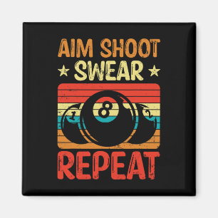 Aim Shoot Swear Repeat I Pool Billiard I Snooker I Magnet