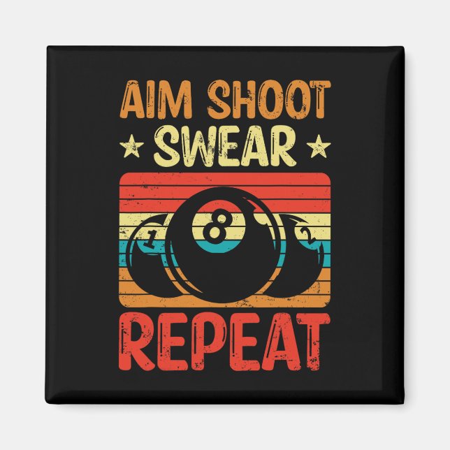 Aim Shoot Swear Repeat I Pool Billiard I Snooker I Magnet (Front)