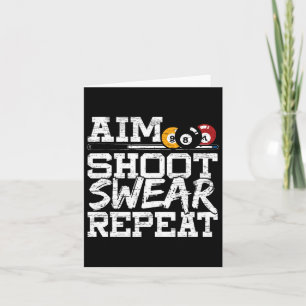 Aim Shoot Swear Repeat Made For A Pool Billiards P Card