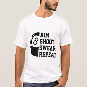 Aim Shoot Swear Repeat Pool Billiard Snooker Chalk T-Shirt
