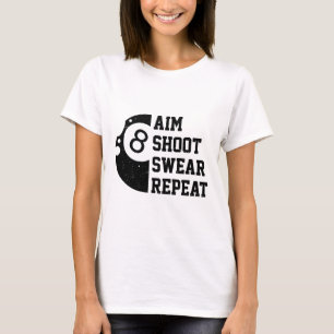 Aim Shoot Swear Repeat Pool Billiard Snooker Chalk T-Shirt