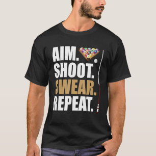 Aim Shoot Swear Repeat Pool Billiard Snooker T-Shirt