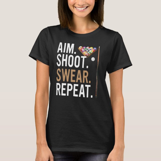 Aim Shoot Swear Repeat   Pool Billiard T-Shirt (Front)