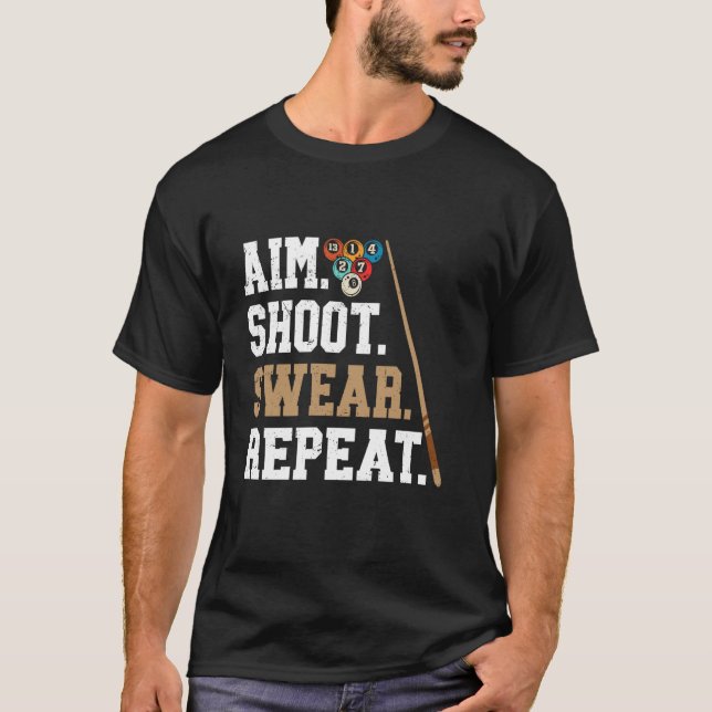 Aim Shoot Swear Repeat - Pool Billiard T-Shirt (Front)