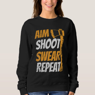Aim Shoot Swear Repeat Quote For Your Axe Throwing Sweatshirt