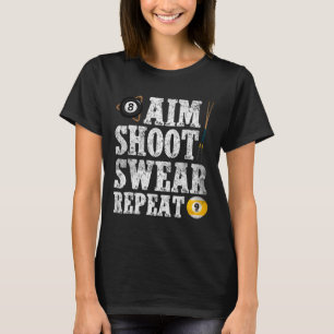 Aim Shoot Swear Repeat Vintage Pool Player Funny B T-Shirt