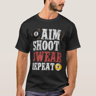 Aim Shoot Swear Repeat Vintage Pool Player Funny B T-Shirt