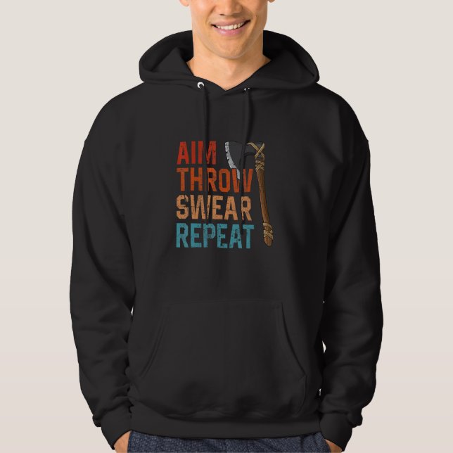 Aim Throw Swear Repeat axe throwing hatchet throwe Hoodie (Front)
