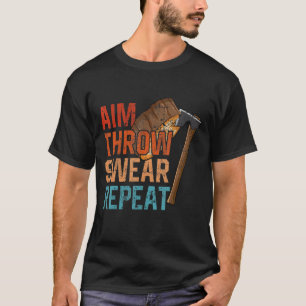 Aim Throw Swear Repeat axe throwing hatchet throwe T-Shirt