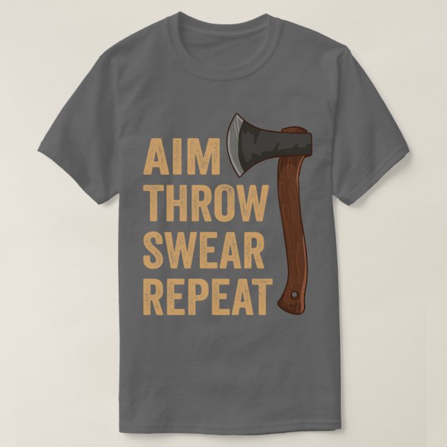 Aim Throw Swear Repeat Axe Throwing Lumberjack T-Shirt (Design Front)