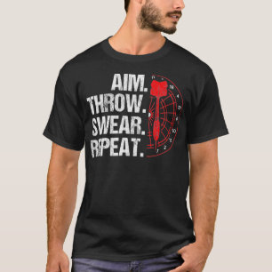 Aim Throw Swear Repeat Dartboard Bullseye Darts T-Shirt
