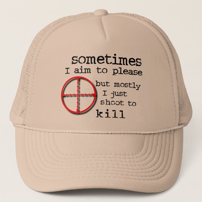 Aim To Please, Shoot To Kill Funny Hat Humour (Front)
