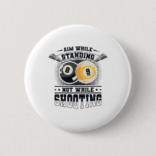 Aim While Standing Not While Shooting Billard Pool 6 Cm Round Badge