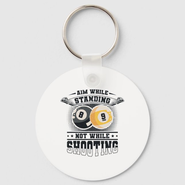 Aim While Standing Not While Shooting Billard Pool Key Ring (Front)