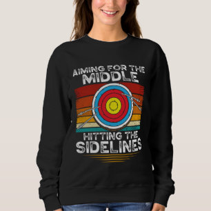 Aiming For The Middle Hitting The Sidelines Archer Sweatshirt