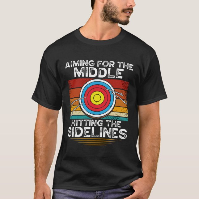Aiming For The Middle Hitting The Sidelines Archer T-Shirt (Front)