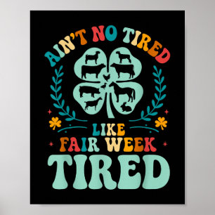 Ain't No Tired Like Fair Week Tired Groovy Far Poster