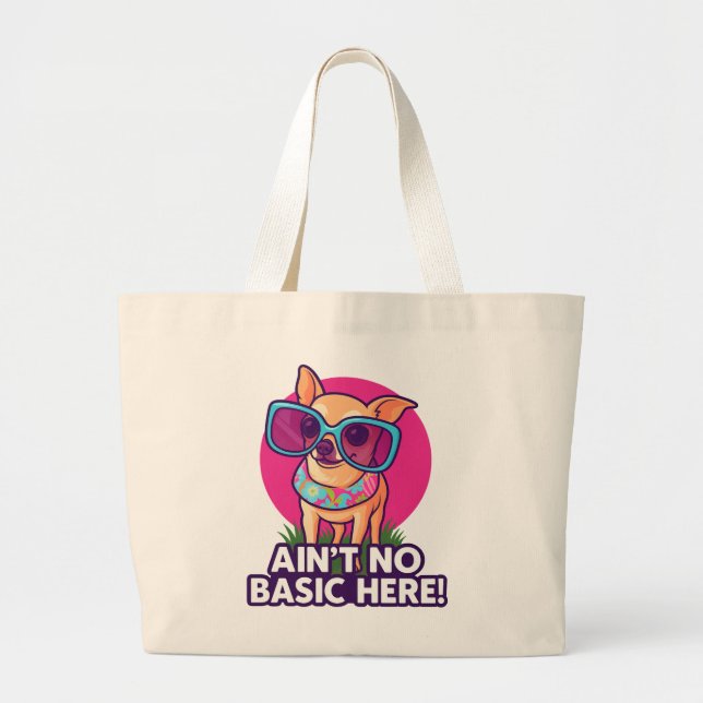 Ain’t No Basic Here! Chihuahua Tote (Front)