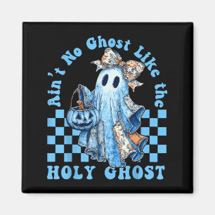 Ain’t No Ghost Like The Holy Ghost Funny Coquette Magnet