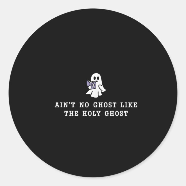 Ain’t No Ghost Like The Holy Ghost Gospel Hallowee Classic Round Sticker (Front)