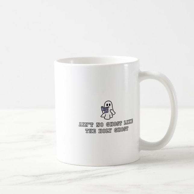 Ain’t No Ghost Like The Holy Ghost Gospel Hallowee Coffee Mug (Right)