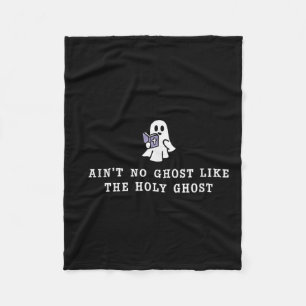 Ain’t No Ghost Like The Holy Ghost Gospel Hallowee Fleece Blanket