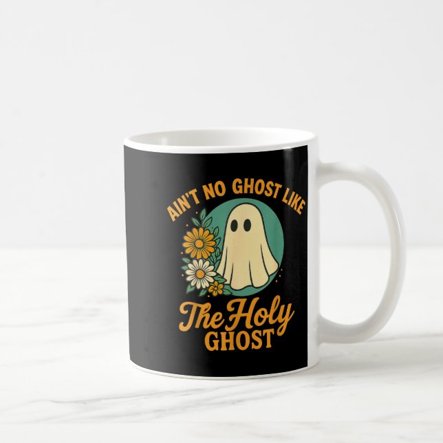 Ain’t No Ghost Like The Holy Ghosts Christian Cute Coffee Mug (Right)
