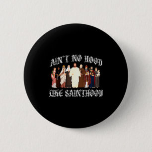 Ain’t No Hood Like Sainthood Catholic Faith Christ 6 Cm Round Badge