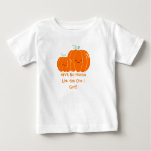 AIN’T NO MAMA LIKE THE ONE I GOT Baby T-shirt