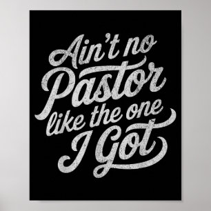 Ain’t No Pastor Like The One I Got Funny Church Poster