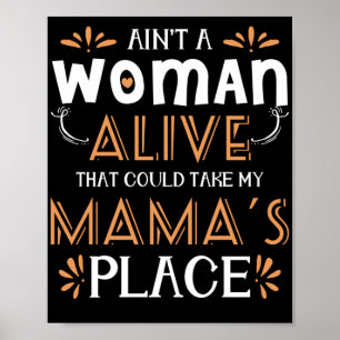 Ain't A Woman Alive That Could Take My Mamma's Poster