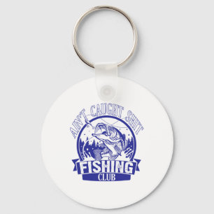 Ain't Caught Adult Language Fishing Humour Key Ring