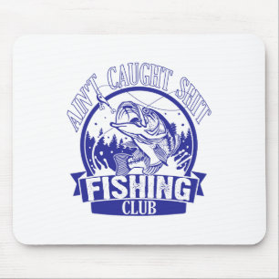 Ain't Caught Adult Language Fishing Humour Mouse Pad