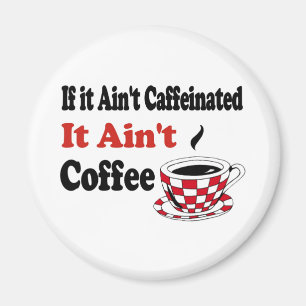 Ain't Coffee Magnet
