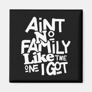 Aint Family Like The One Got Funny Family Reunion Magnet