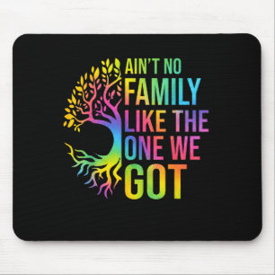 Ain't family like the one got - matching family mouse pad