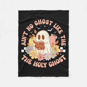 Aint Ghost Like The Holy Ghost Funny Christian Fleece Blanket