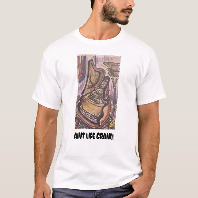 AINT LIFE GRAND! T-Shirt (Front)