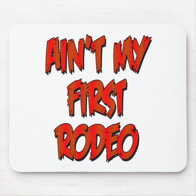 Aint My First Rodeo Mouse Pad (Front)
