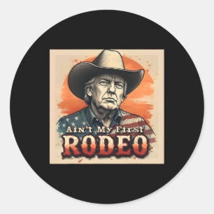 Ain't My First Rodeo Shirt Western Cowboy Funny Tr Classic Round Sticker