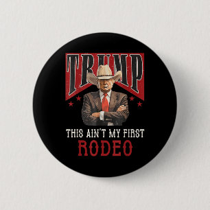 Aint My First Rodeo Shirt Western Cowboy Funny Tru 6 Cm Round Badge