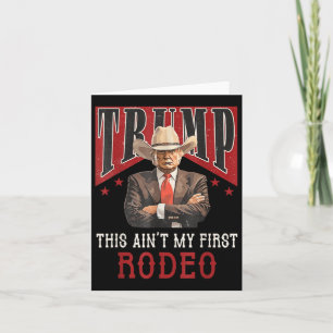 Aint My First Rodeo Shirt Western Cowboy Funny Tru Card